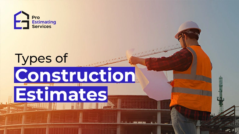 Types of Construction Estimates